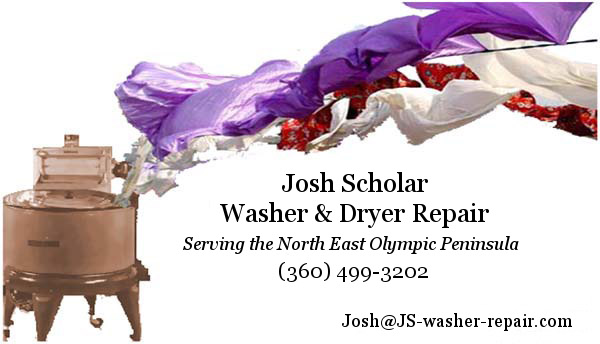 Josh Scholar Washing Machine & Dryer Repair serving the North East Olympic Peninsula. Call (360) 499-3202 or click here to email Josh@josh-scholar-washer-repair.com